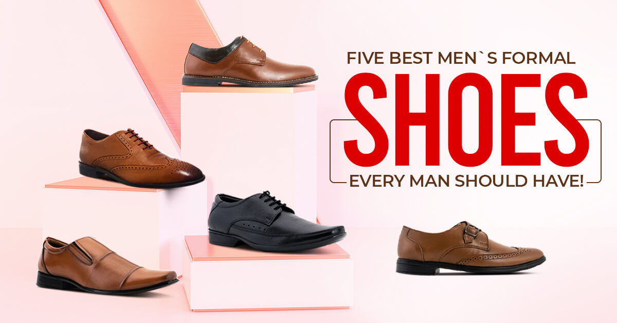 5 Best Men’s Formal Shoes Every Man Should have